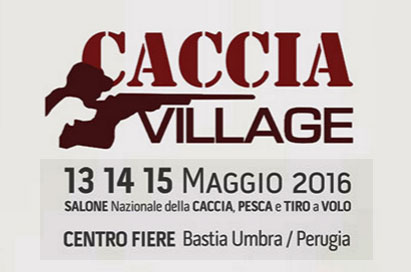 Caccia Pesca Tiro Village - fiera di Bastia Umbra (PG) 13, 14 e 15 Maggio 2016